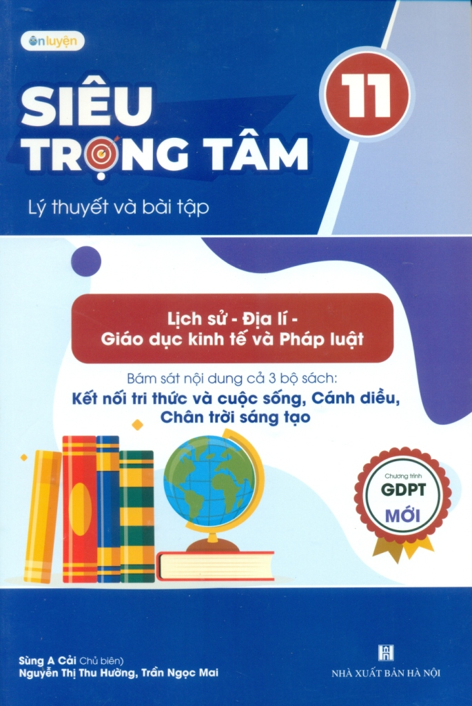 Siêu trọng tâm lý thuyết, dạng bài và bài tập lớp 11 môn Lịch sử - Địa Lý - Giáo Dục Kinh Tế Và Pháp Luật (Bám sát nội dung 3 bộ sách  Kết nối tri thức, Cánh diều, Chân trời sáng tạo)