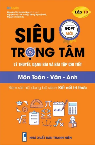 Siêu trọng tâm lý thuyết, dạng bài & bài tập chi tiết lớp 10 TOÁN - VĂN - ANH  (KẾT NỐI TRI THỨC)