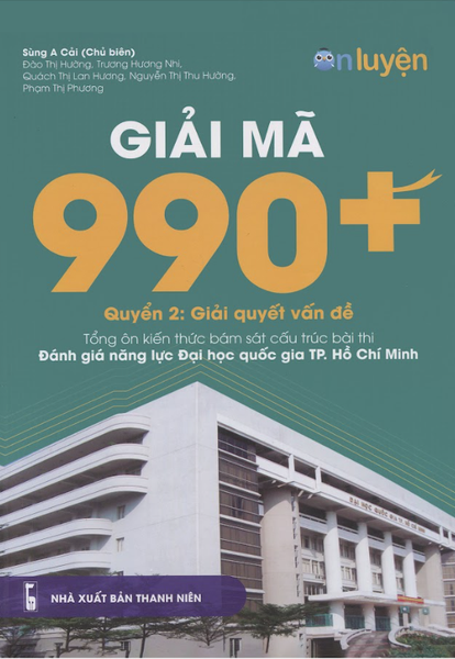 Giải mã 990+ Quyển 2: Giải quyết vấn đề. Tổng ôn kiến thức bám sát cấu trúc bài thi đánh giá năng lực DDHQG HCM