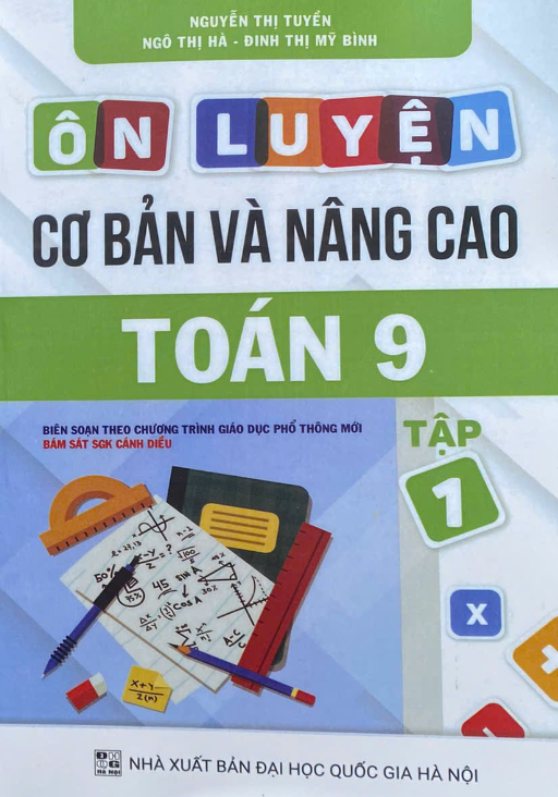 Ôn Luyện Cơ Bản Và Nâng Cao Toán 9 Tập 1 (Cánh diều)