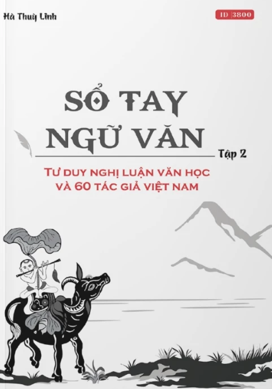 SỔ TAY NGỮ VĂN TẬP 2 (TƯ DUY NLVH VÀ 60 TÁC GIẢ VIỆT NAM)