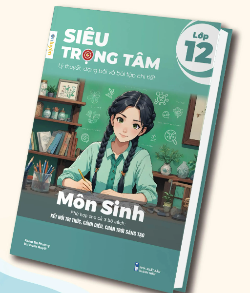 Siêu Trọng Tâm Môn Sinh Học Lớp 12 (phù hợp 3 bộ sách Kết nối tri thức, Cánh diều, Chân trời sáng tạo)