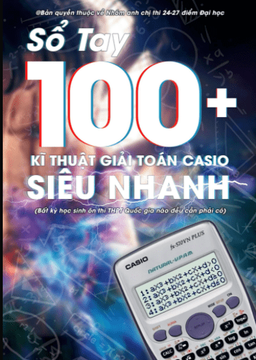 Sổ tay 100 + kĩ thuật giải toán Casio Siêu nhanh