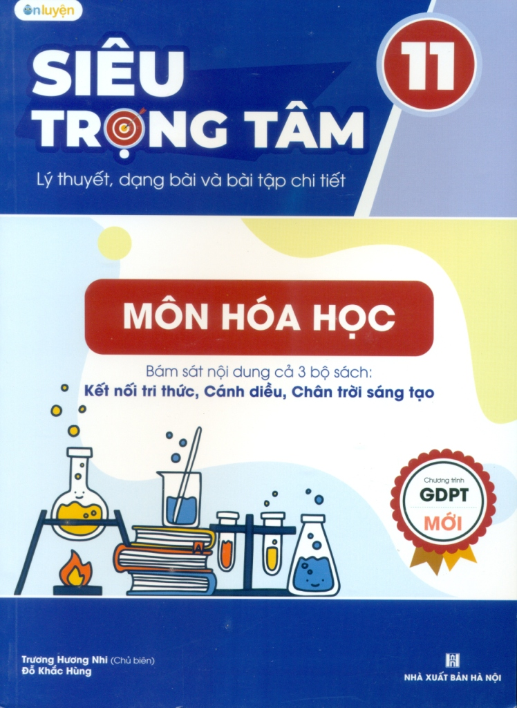 Siêu trọng tâm lý thuyết, dạng bài và bài tập chi tiết môn Hóa Học lớp 11 (Bám sát nội dung 3 bộ sách Kết nối tri thức, Cánh diều, Chân trời sáng tạo)