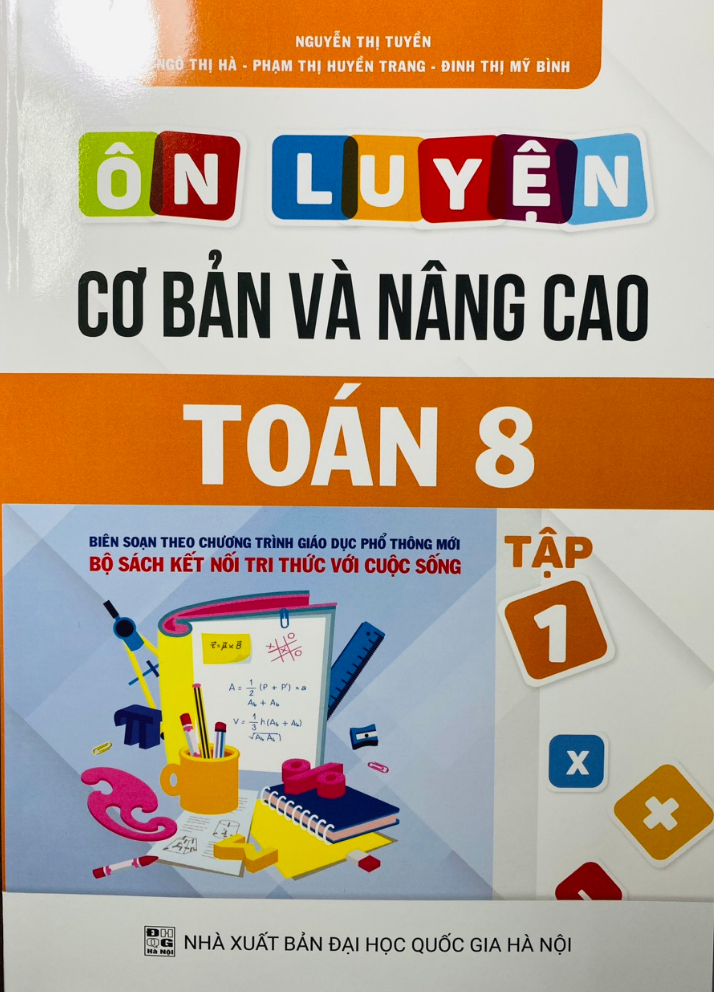 Ôn Luyện Cơ Bản Và Nâng Cao Toán 8 Tập 1 (Kết nối tri thức)