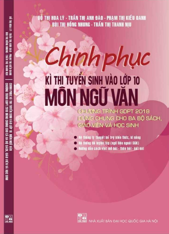 Chinh Phục Kì Thi Tuyển Sinh Vào Lớp 10 Môn Ngữ Văn (Dùng cho SGK chương trình mới)