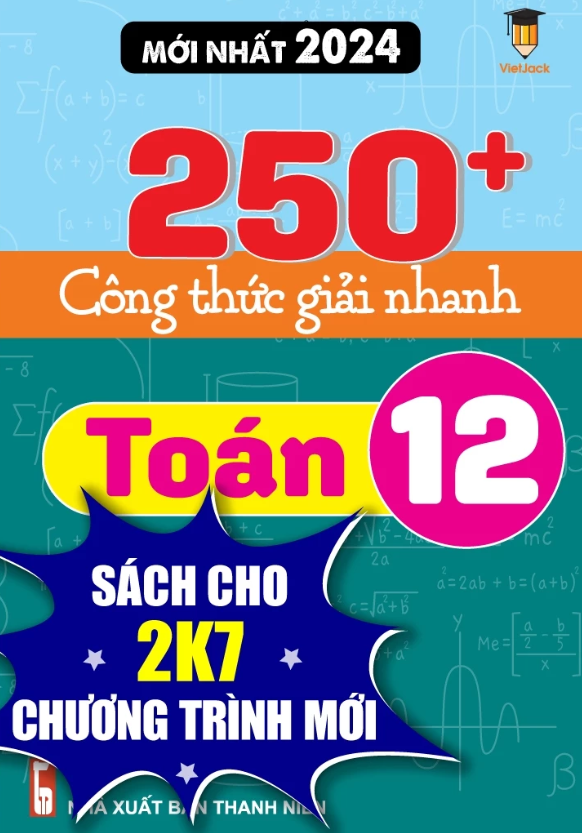 250 + CÔNG THỨC GIẢI NHANH TOÁN 12