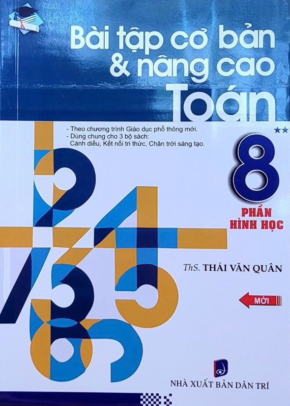 Bài Tập Cơ Bản & Nâng Cao Toán 8 - Phần Hình Học (Dùng cho SGK chương trình mới)