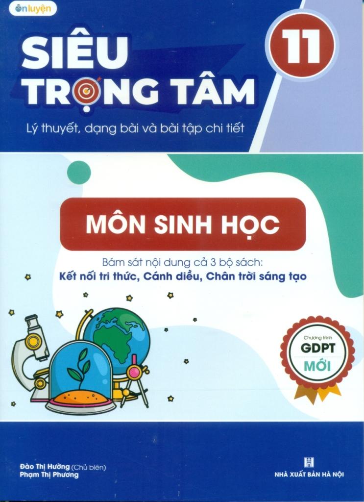 Siêu trọng tâm lý thuyết, dạng bài và bài tập chi tiết môn Sinh Học lớp 11 (Bám sát nội dung 3 bộ sách Kết nối tri thức, Cánh diều, Chân trời sáng tạo)